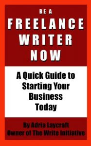 Baixar Be a Freelance Writer Now: A Quick Guide to Starting Your Business Today (English Edition) pdf, epub, eBook
