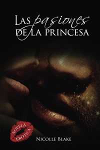 Baixar Las pasiones de la princesa (Spanish Edition) pdf, epub, eBook