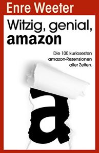 Baixar Witzig, genial, amazon: Die 100 kuriosesten Amazon-Rezensionen aller Zeiten. (German Edition) pdf, epub, eBook