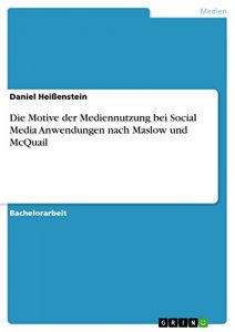 Baixar Die Motive der Mediennutzung bei Social Media Anwendungen nach Maslow und McQuail pdf, epub, eBook