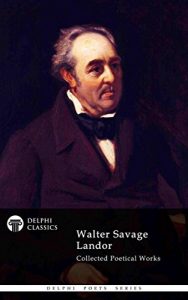 Baixar Delphi Collected Poetical Works of Walter Savage Landor (Illustrated) (Delphi Poets Series Book 62) (English Edition) pdf, epub, eBook
