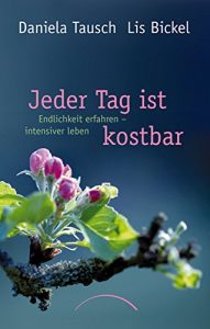 Baixar Jeder Tag ist kostbar: Endlichkeit erfahren – intensiver leben (German Edition) pdf, epub, eBook