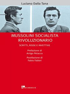Baixar Mussolini socialista rivoluzionario: Scritti, risse e invettive (Biblioteca di cultura civile) pdf, epub, eBook