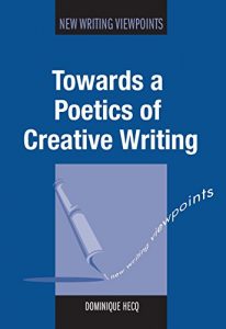 Baixar Towards a Poetics of Creative Writing (New Writing Viewpoints) pdf, epub, eBook