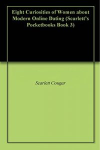 Baixar Eight Curiosities of Women about Modern Online Dating (Scarlett’s Pocketbooks Book 3) (English Edition) pdf, epub, eBook