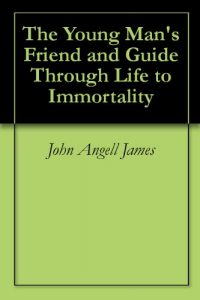 Baixar The Young Man’s Friend and Guide Through Life to Immortality (English Edition) pdf, epub, eBook