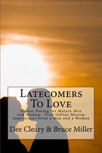 Baixar Latecomers To Love: Online Dating for Mature Men and Women: Why Didn’t He Call Me Back? Why Didn’t She Want a Second Date? First Online Meetup Impressions From a Man and a Woman (English Edition) pdf, epub, eBook
