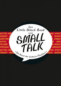 Baixar Das Little Black Book vom Smalltalk: Die Kunst der lockeren Plauderei (Little Black Books (Deutsche Ausgabe)) pdf, epub, eBook