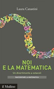 Baixar Noi e la matematica: Un divertimento a ostacoli (Intersezioni. Raccontare la matematica) pdf, epub, eBook
