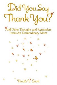 Baixar Did You Say Thank You?: And Other Thoughts And Reminders From An Extraordinary Mom (English Edition) pdf, epub, eBook