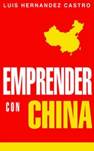 Baixar Emprender con China: Todo lo necesario para importar de China (Spanish Edition) pdf, epub, eBook