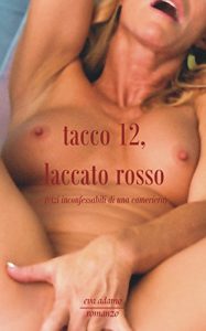 Baixar Tacco 12, laccato rosso: Confessioni di una cameriera (Italian Edition) pdf, epub, eBook