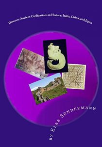 Baixar Discover Ancient Civilizations in History: India, China, and Japan (English Edition) pdf, epub, eBook