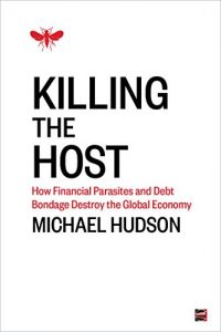 Baixar Killing the Host: How Financial Parasites and Debt Bondage Destroy the Global Economy (English Edition) pdf, epub, eBook