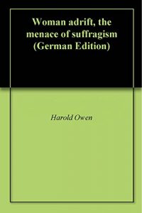 Baixar Woman adrift, the menace of suffragism (German Edition) pdf, epub, eBook