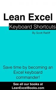 Baixar Lean Excel: Keyboard Shortcuts: Become an Excel Keyboard Commander (English Edition) pdf, epub, eBook