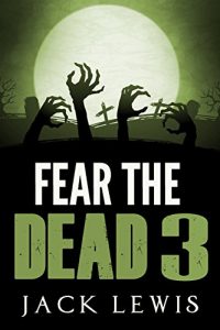 Baixar Fear the Dead 3: A Zombie Apocalypse Series (English Edition) pdf, epub, eBook