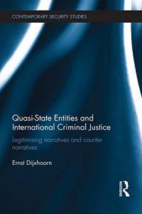 Baixar Quasi-state Entities and International Criminal Justice: Legitimising Narratives and Counter-Narratives (Contemporary Security Studies) pdf, epub, eBook