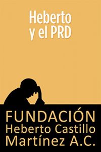 Baixar Heberto y el PRD (Spanish Edition) pdf, epub, eBook