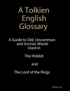Baixar A Tolkien English Glossary: A Guide to Old Uncommon and Achaic Words Used in The Hobbit and The Lord of the Rings (1) (English Edition) pdf, epub, eBook