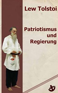 Baixar Patriotismus und Regierung: Pazifistischer Essay von Lew Tolstoi (German Edition) pdf, epub, eBook