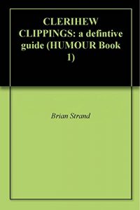 Baixar CLERIHEW CLIPPINGS: a defintive guide (HUMOUR Book 1) (English Edition) pdf, epub, eBook