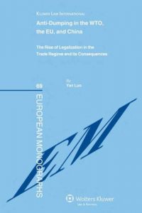 Baixar Anti-Dumping in the WTO, the EU and China: The Rise of Legalization in the Trade Regime and Its Consequences (European Monographs) Ebook pdf, epub, eBook