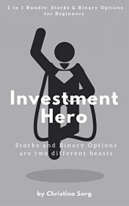 Baixar Investment Hero: Stocks and Binary Options are two different beasts – 2 in 1 Bundle: Stocks for Beginners + Binary Options for Beginners (English Edition) pdf, epub, eBook