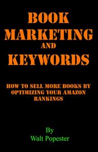 Baixar Book Marketing and Keywords – How to Sell More Books by Optimizing your Amazon Rankings: buying selling secrets 2017 edition (English Edition) pdf, epub, eBook