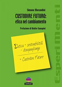 Baixar CUSTODIRE FUTURO: etica nel cambiamento pdf, epub, eBook