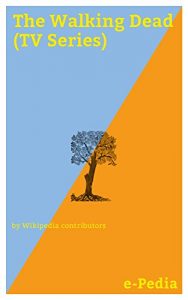 Baixar e-Pedia: The Walking Dead (TV Series): The Walking Dead is an American horror drama television series developed by Frank Darabont, based on the comic book … Moore, and Charlie Adlard (English Edition) pdf, epub, eBook