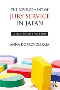 Baixar The Development of Jury Service in Japan: A square block in a round hole? pdf, epub, eBook