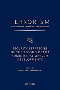 Baixar TERRORISM: COMMENTARY ON SECURITY DOCUMENTS VOLUME 142: Security Strategies of the Second Obama Administration: 2015 Developments (Terrorism:Commentary on Security Documen) pdf, epub, eBook