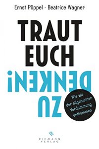 Baixar Traut euch zu denken!: Wie wir der allgemeinen Verdummung entkommen (German Edition) pdf, epub, eBook