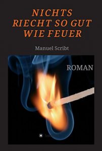 Baixar Nichts riecht so gut wie Feuer: Roman (German Edition) pdf, epub, eBook