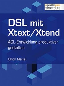 Baixar DSL mit Xtext/Xtend. 4GL-Entwicklung produktiver gestalten (shortcuts 120) (German Edition) pdf, epub, eBook