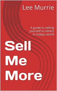 Baixar Sell Me More: A guide to selling yourself to others in todays world (Volume 1) (English Edition) pdf, epub, eBook