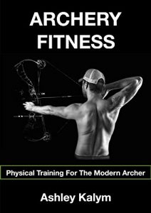 Baixar Archery Fitness: Physical Training For The Modern Archer (English Edition) pdf, epub, eBook