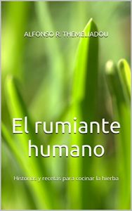 Baixar El rumiante humano: Historias y recetas para cocinar la hierba (Spanish Edition) pdf, epub, eBook