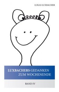 Baixar Luxbachers Gedanken zum Wochenende – Band IV (German Edition) pdf, epub, eBook