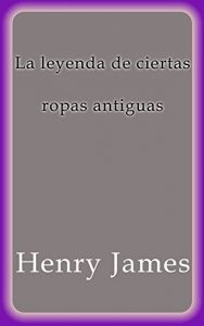 Baixar La leyenda de ciertas ropas antiguas pdf, epub, eBook