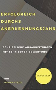 Baixar Erfolgreich durchs Anerkennungsjahr als Erzieher/in: Schriftliche Ausarbeitungen mit sehr guter Bewertung (German Edition) pdf, epub, eBook