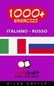 Baixar 1000+ Esercizi Italiano – Russo (ChitChat WorldWide) (Italian Edition) pdf, epub, eBook