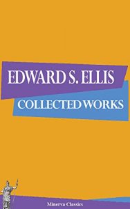 Baixar Collected Works of Edward S.  Ellis (English Edition) pdf, epub, eBook