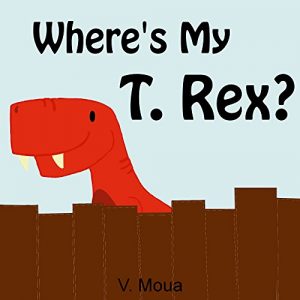 Baixar Children’s Book: Where’s My T. Rex? [dinosaur stories for children] (English Edition) pdf, epub, eBook