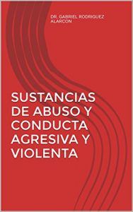Baixar SUSTANCIAS DE ABUSO Y CONDUCTA AGRESIVA Y VIOLENTA (Spanish Edition) pdf, epub, eBook