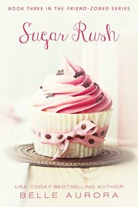 Baixar Sugar Rush (Friend-Zoned Book 3) (English Edition) pdf, epub, eBook
