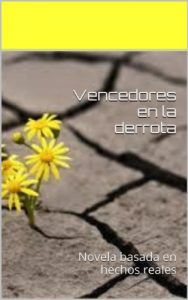 Baixar Vencedores en la derrota: Novela basada en hechos reales (Spanish Edition) pdf, epub, eBook