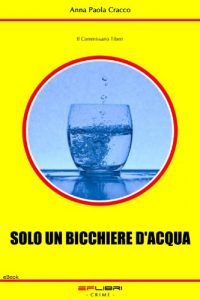 Baixar SOLO UN BICCHIERE D’ACQUA (Il Commissario Tiberi) (Italian Edition) pdf, epub, eBook