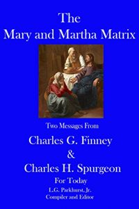 Baixar The Mary and Martha Matrix: Two Messages from Charles G. Finney and Charles H. Spurgeon for Today (Finney and Spurgeon Face to Face Book 6) (English Edition) pdf, epub, eBook